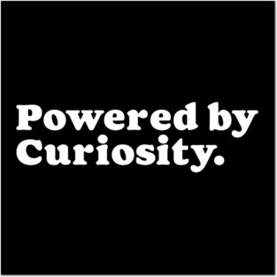 Curiosity T-Shirt - Powered by Curiosity Graphic Posters and Art