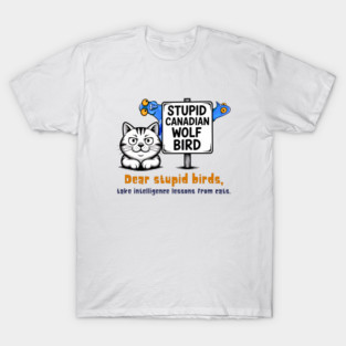Stupid Canadian Wolf Bird Cat Meme Illustration T-Shirt