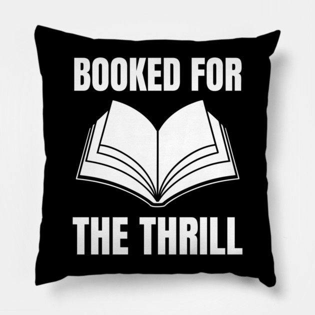 Booked for the Thrill Pillow by Creatifly Graphic Tees