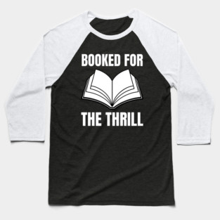 Booked for the Thrill Baseball T-Shirt