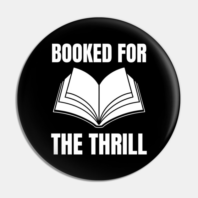 Booked for the Thrill Pin by Creatifly Graphic Tees