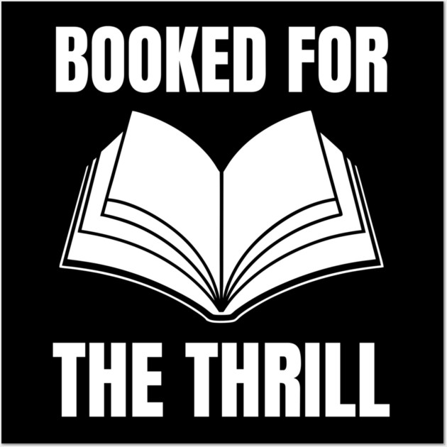 Booked for the Thrill Wall Art by Creatifly Graphic Tees