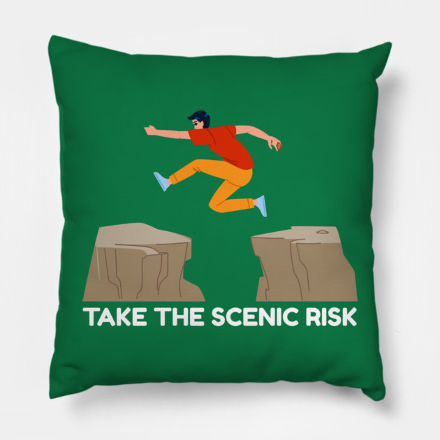 Take the Scenic Risk Adventure Leap Pillow by Creatifly Graphic Tees