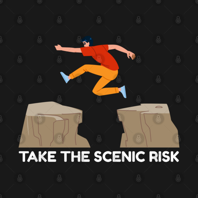 Take the Scenic Risk Adventure Leap by Creatifly Graphic Tees