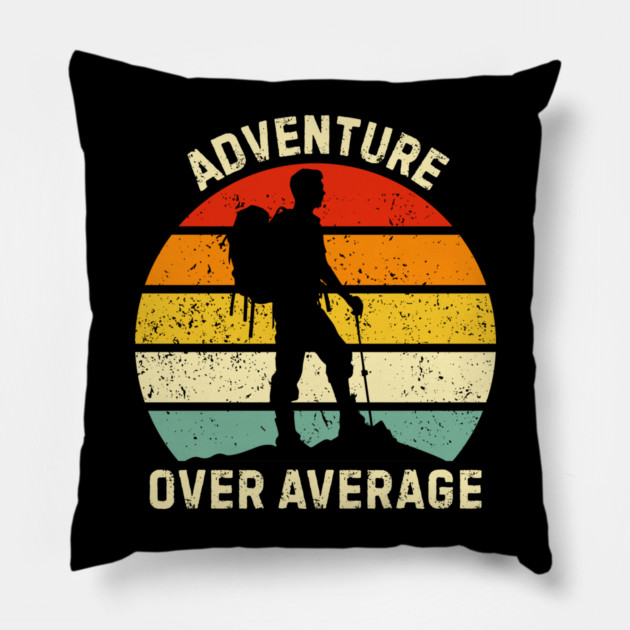Adventure Over Average Hiker Sunset Pillow by Creatifly Graphic Tees