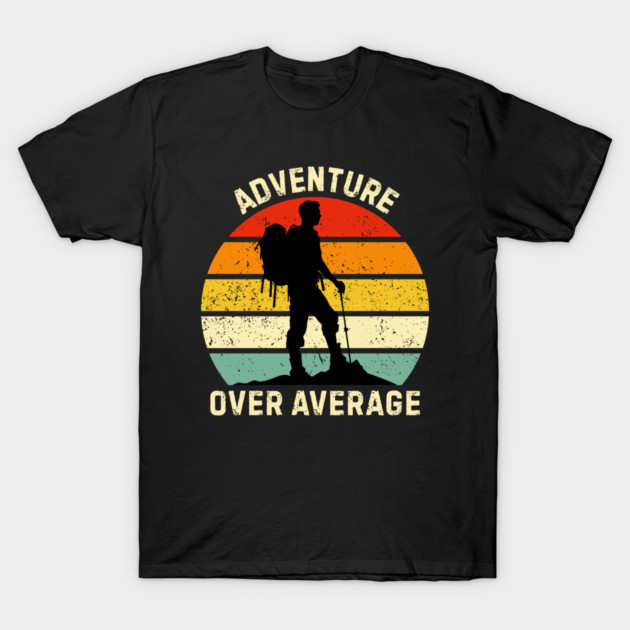 Adventure Over Average Hiker Sunset T-Shirt by Creatifly Graphic Tees