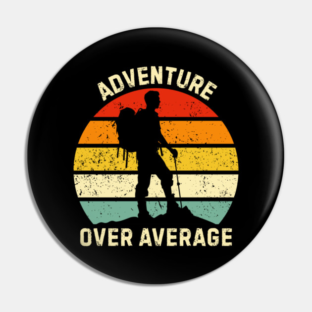 Adventure Over Average Hiker Sunset Pin by Creatifly Graphic Tees