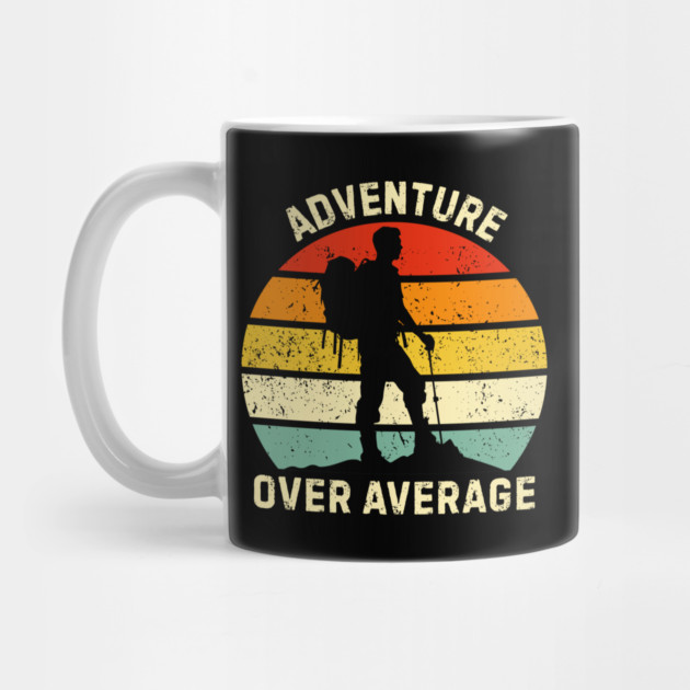 Adventure Over Average Hiker Sunset by Creatifly Graphic Tees