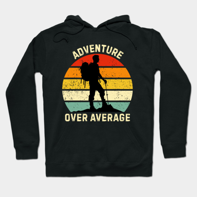 Adventure Over Average Hiker Sunset Hoodie by Creatifly Graphic Tees
