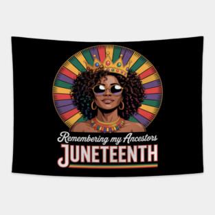 Juneteenth Remembering My Ancestors Black Women Queen Tapestry