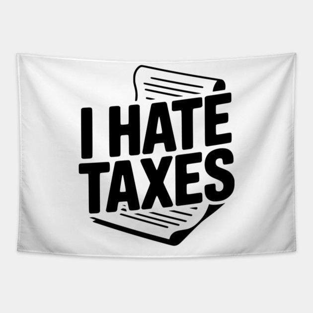I Hate Taxes Tapestry by Frank Ring