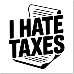 I Hate Taxes Posters and Art