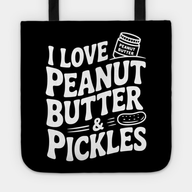 I Love Peanut Butter & Pickles Tote by Frank Ring