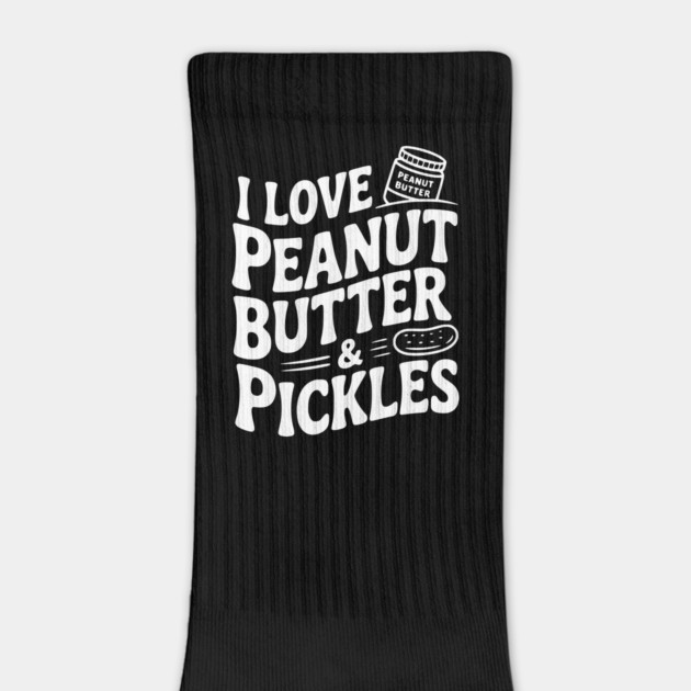 I Love Peanut Butter & Pickles by Frank Ring