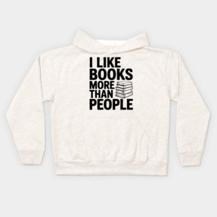 I Like Books More Than People Kids Hoodie