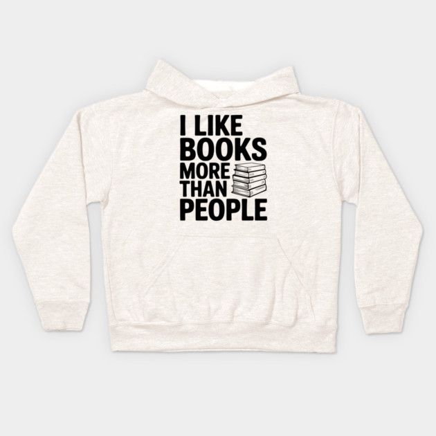 I Like Books More Than People Kids Hoodie by Frank Ring