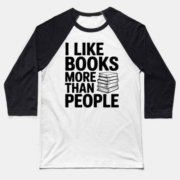 I Like Books More Than People Baseball T-Shirt by Frank Ring