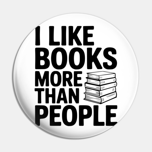 I Like Books More Than People Pin by Frank Ring