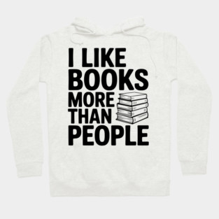 I Like Books More Than People Hoodie