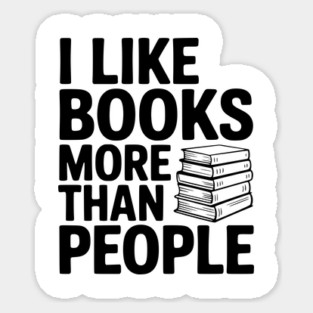 I Like Books More Than People Sticker