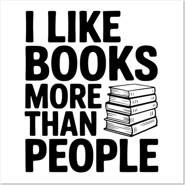 I Like Books More Than People Wall Art by Frank Ring