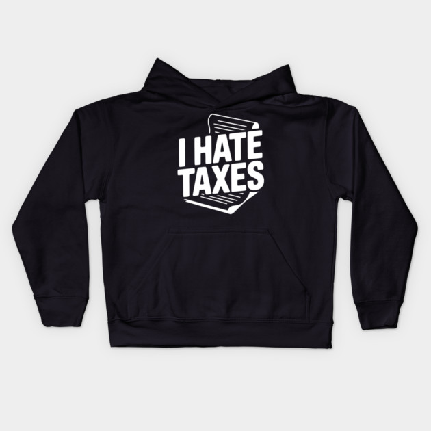 I Hate Taxes Kids Hoodie by Frank Ring