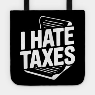 I Hate Taxes Tote