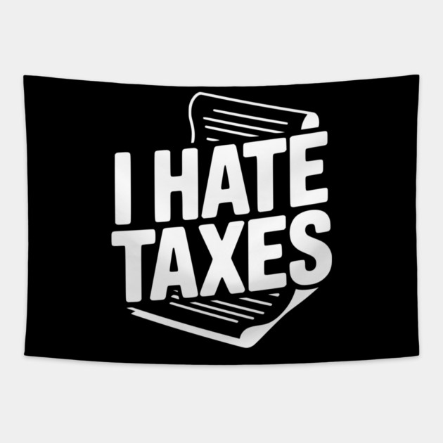 I Hate Taxes Tapestry by Frank Ring