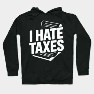 I Hate Taxes Hoodie
