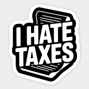 I Hate Taxes Magnet