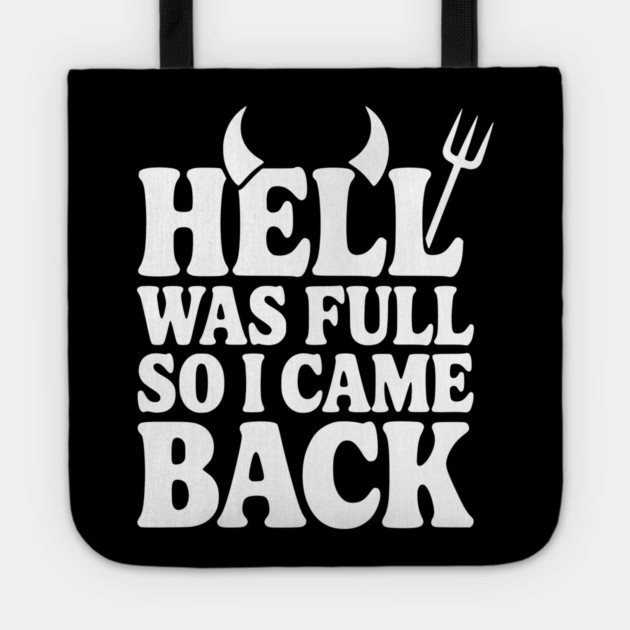 Hell Was Full so I Came Back Tote by Frank Ring