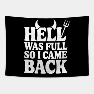 Hell Was Full so I Came Back Tapestry