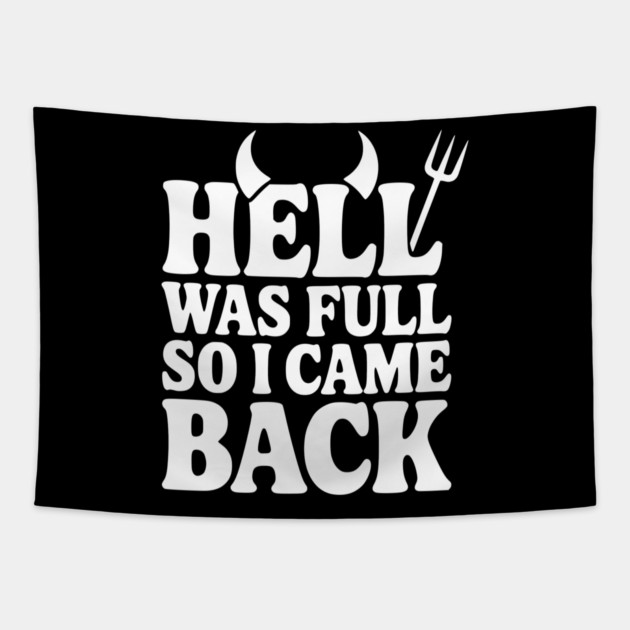 Hell Was Full so I Came Back Tapestry by Frank Ring