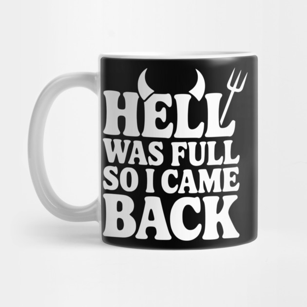 Hell Was Full so I Came Back by Frank Ring