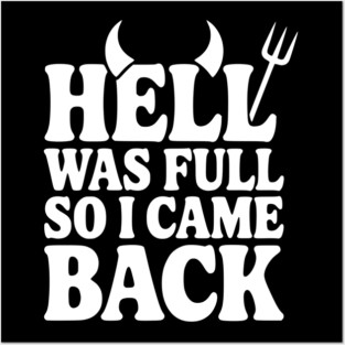 Hell Was Full so I Came Back Posters and Art