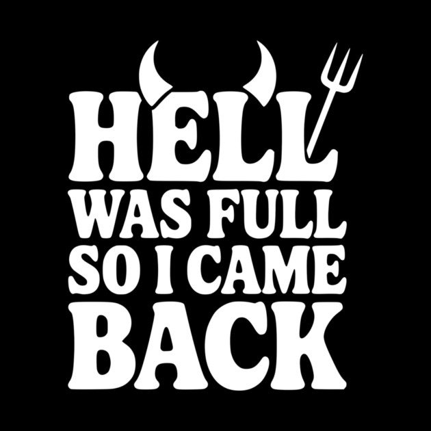 Hell Was Full so I Came Back by Frank Ring