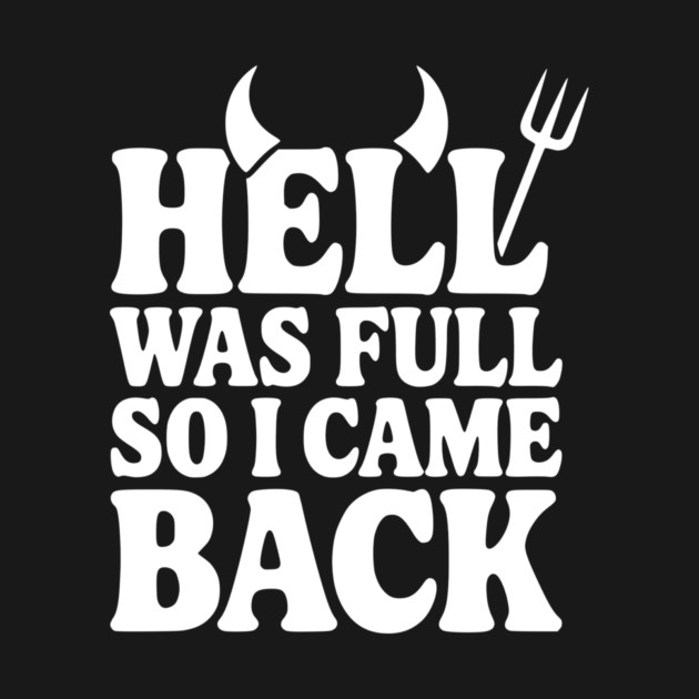 Hell Was Full so I Came Back by Frank Ring