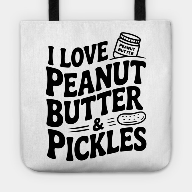 I Love Peanut Butter & Pickles Tote by Frank Ring