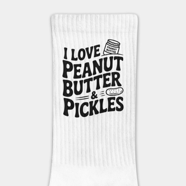 I Love Peanut Butter & Pickles by Frank Ring