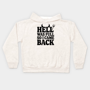 Hell Was Full so I Came Back Kids Hoodie