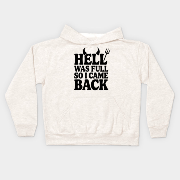 Hell Was Full so I Came Back Kids Hoodie by Frank Ring