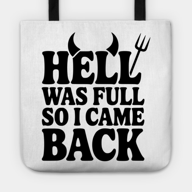 Hell Was Full so I Came Back Tote by Frank Ring