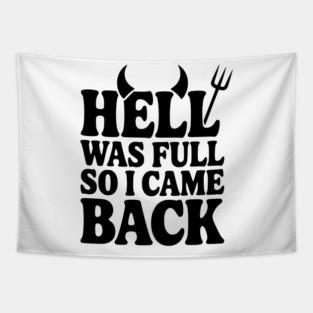 Hell Was Full so I Came Back Tapestry