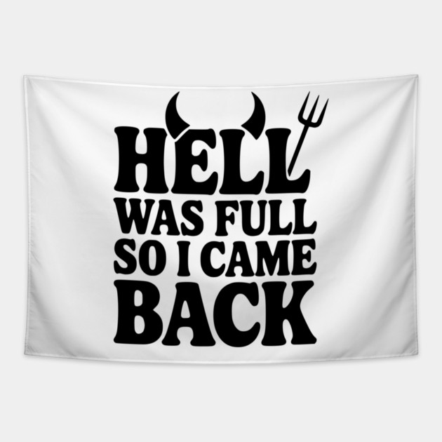 Hell Was Full so I Came Back Tapestry by Frank Ring