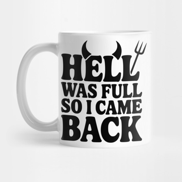 Hell Was Full so I Came Back by Frank Ring