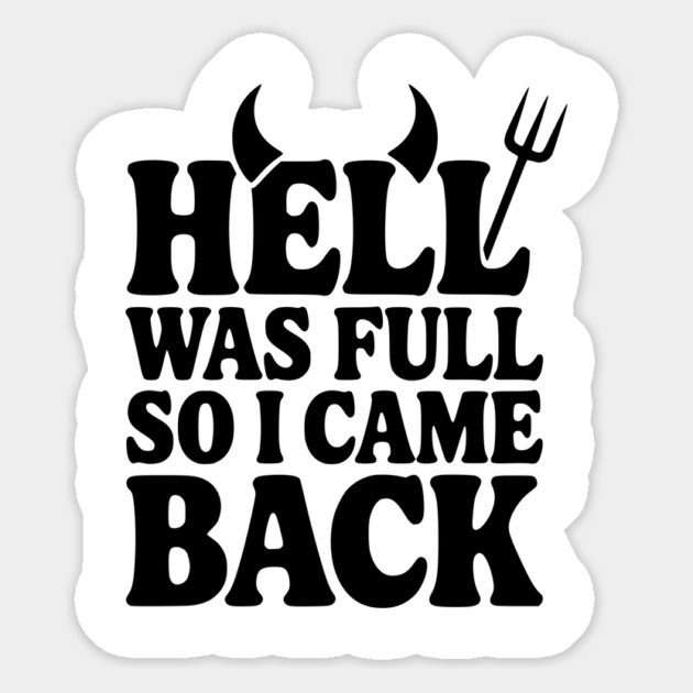 Hell Was Full so I Came Back Magnet by Frank Ring