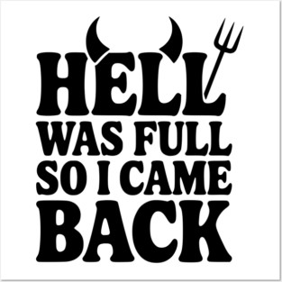 Hell Was Full so I Came Back Posters and Art