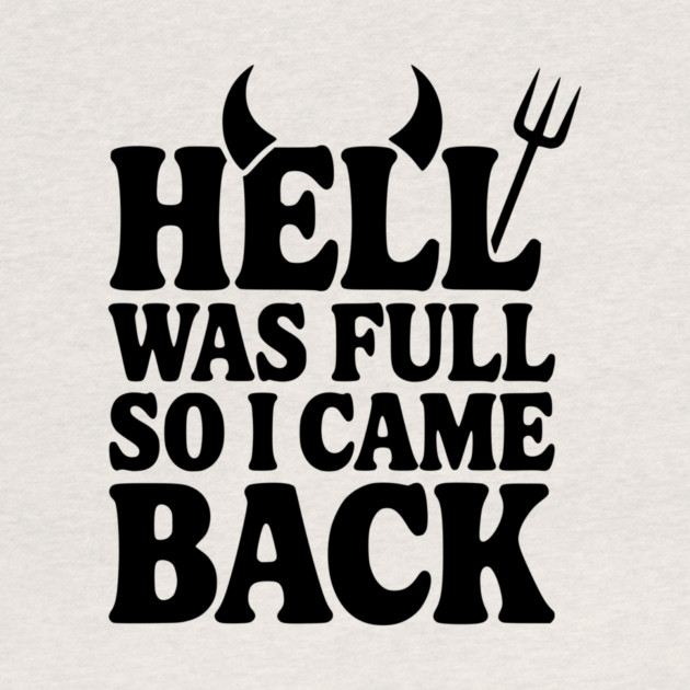 Hell Was Full so I Came Back by Frank Ring