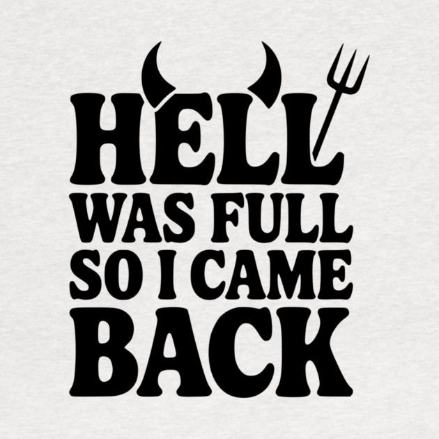 Hell Was Full so I Came Back by Frank Ring
