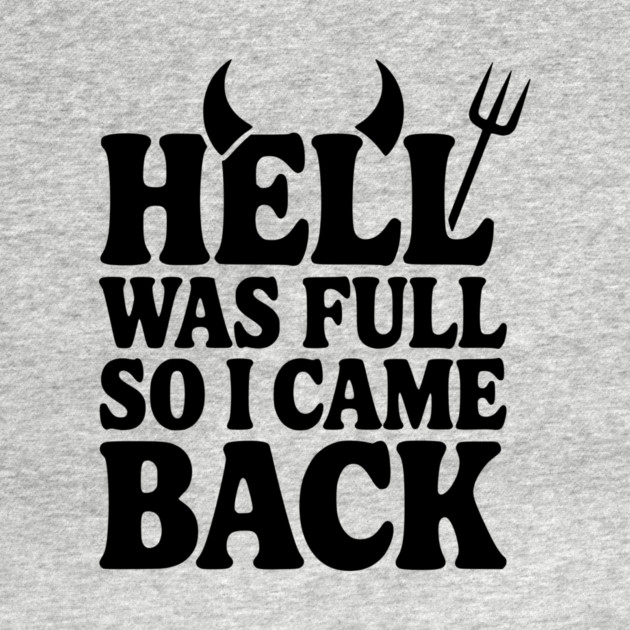 Hell Was Full so I Came Back by Frank Ring